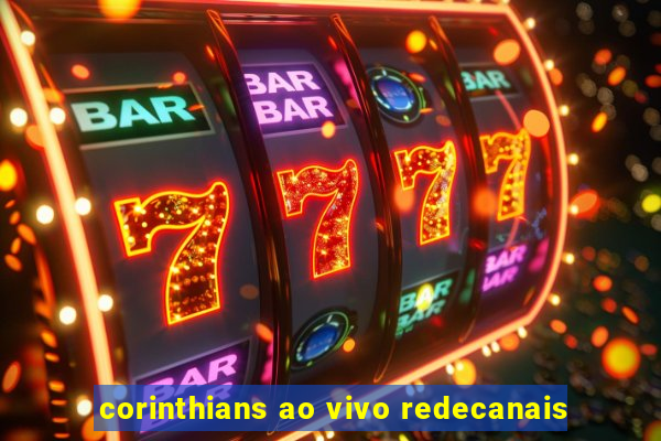 corinthians ao vivo redecanais